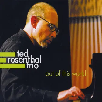 Out of This World by Ted Rosenthal Trio