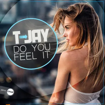 Do You Feel It by T-Jay