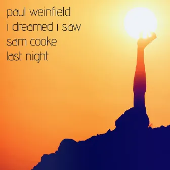 I Dreamed I Saw Sam Cooke Last Night by Paul Weinfield