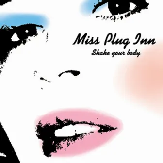 Shake Your Body by Miss Plug Inn