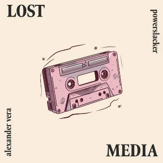 Lost Media by Alexander Vera