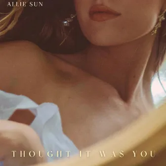 Thought It Was You by Allie Sun