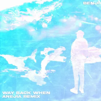 WAY BACK WHEN (Anejia Remix) by Anejia