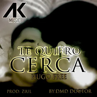 Te Quiero Cerca by Hugo Free