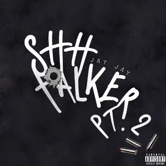 SHH TALKER PT. 2 by Jay Jay