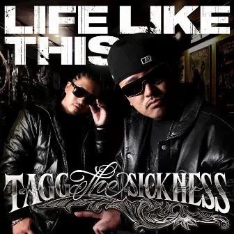 LIFE LIKE THIS by TAGG THE SICKNESS