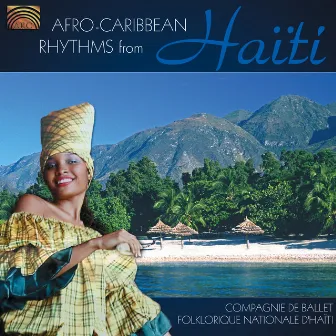 Compagnie De Ballet Folklorique Nationale D'Haiti: Afro-Caribbean Rhythms From Haiti by Compagnie de Ballet Folklorique Nationale d'Haiti