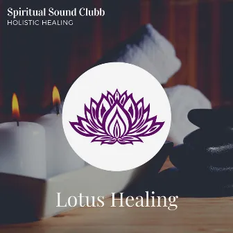 Holistic Healing by Spiritual Sound Clubb