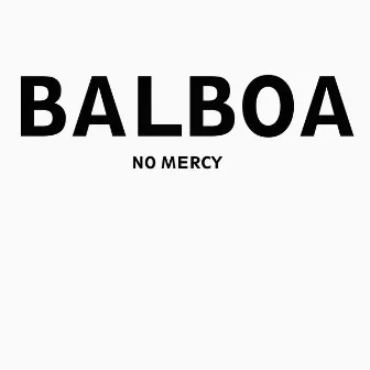 No Mercy by Balboa