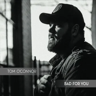 Bad for You by Tom O'Connor