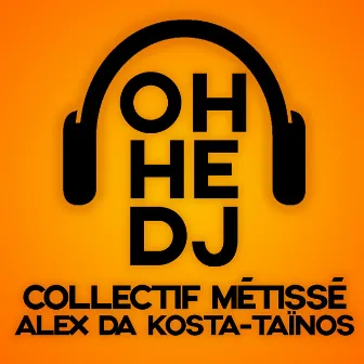 OH HE DJ by Alex Da Kosta