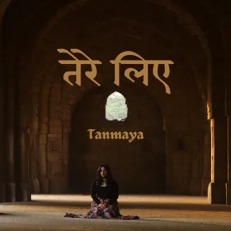 Tere Liye by Tanmaya