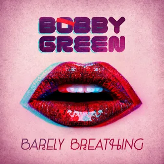 Barely Breathing by Bobby Green