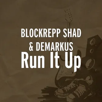 Run It Up by BLOCKREPP SHAD