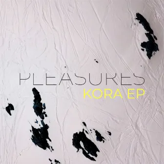 Kora EP by PLEASURES