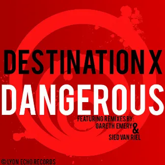 Dangerous by Destination X