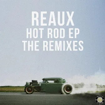 Hot Rod (The Remixes) - EP by Reaux