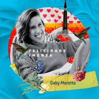 Felicidade Imensa by Gaby Moretto