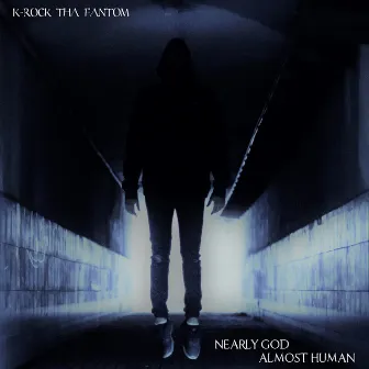 Nearly God / Almost Human by K-Rock Tha Fantom