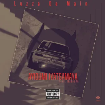 Ayidumi Iyatsamaya by Luzza Da Main