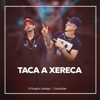 Taca a Xereca by DJ ROGÉRIO SANTIGO