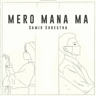 Mero Mana Ma by Samir Shrestha