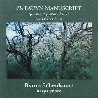 The Bauyn Manuscript: Seventeenth Century French Harpsichord Music by Byron Schenkman