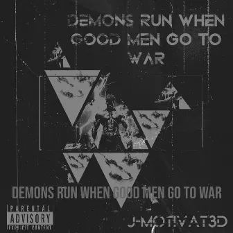 Demons Run When Good Men Go to War by J-Motivat3d