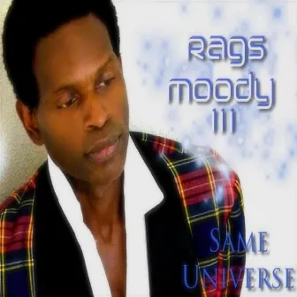 Same Universe by Rags Moody III