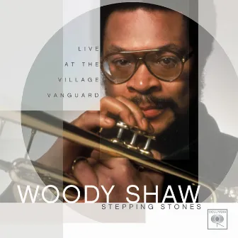 Stepping Stones: Live At The Village Vanguard by Woody Shaw