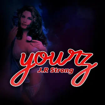 Yourz by J. Strong