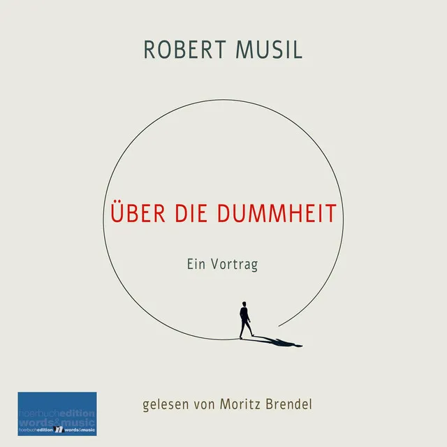 Robert Musil: Über die Dummheit (Ein Vortrag)