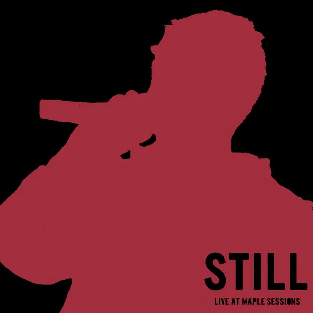 Still - Live at Maple Sessions