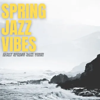 Early Spring Jazz Vibes by Spring Jazz Vibes