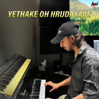 Yethake Oh Hrudayave by Shaheel Khan