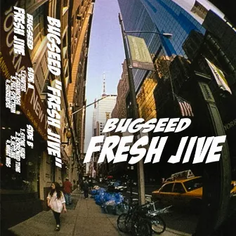 Fresh Jive by Bugseed