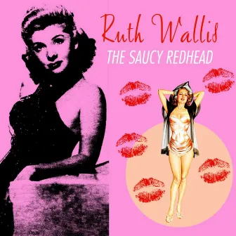 The Saucy Redhead by Ruth Wallis