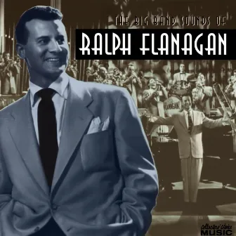 The Big Band Sounds by Ralph Flanagan