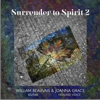 Surrender To Spirit 2 by William Beauvais