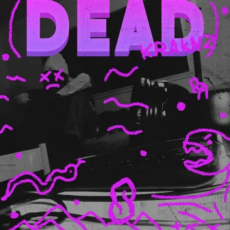 DEAD by Kraknz