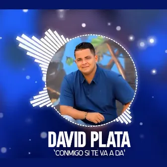 Conmigo Si Te Va a Da' by David Plata