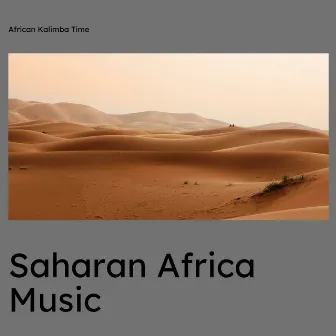 Saharan Africa Music by African Kalimba Time