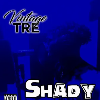 SHADY by Vintage Tre