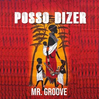 Posso Dizer by Mr. Groove