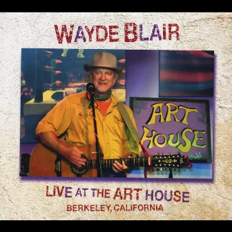 Live at the Art House by Wayde Blair