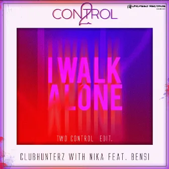 I Walk Alone (Two Control Edit) by Clubhunterz