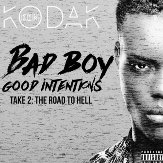 Bad Boy Good Intentions Take 2: The Road to Hell (Standard Edition) by Kodak Ken