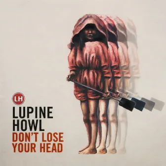 Don't Lose Your Head by Lupine Howl