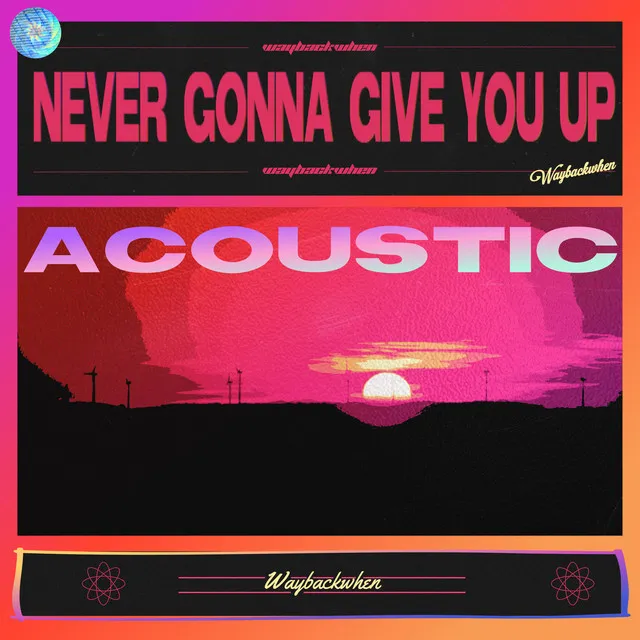 Never Gonna Give You Up - Acoustic Version