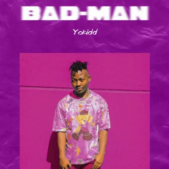 Bad-Man by Yckidd